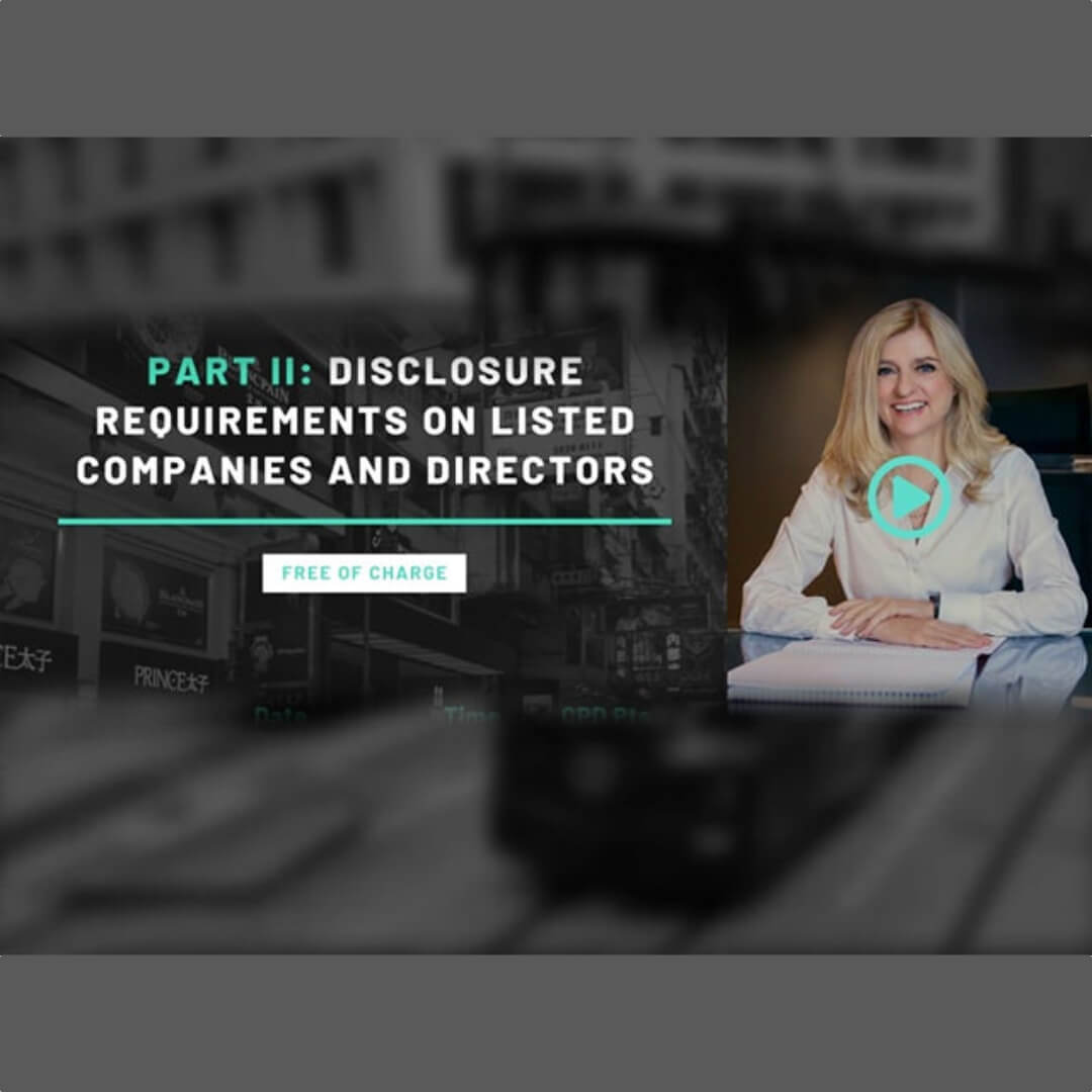 Join us on 26 August 2020 for Part II: Disclosure requirements of listed companies and directors of a Webinar Series on Responsibilities of HKEx-listco Directors