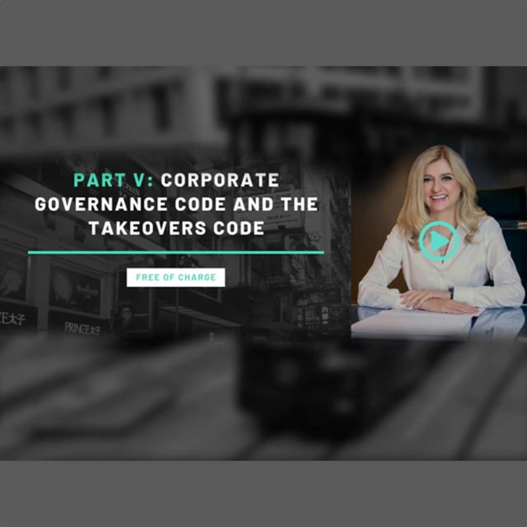 Join us on 31 August 2020 for Part V: Corporate Governance Code and the Takeovers Code of a Webinar Series on Responsibilities of HKEx-listco Directors