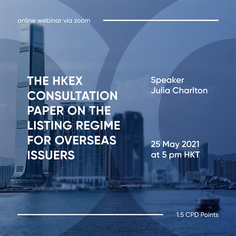 Please join us for a webinar on the HKEX Consultation Paper on the Listing Regime for Overseas Issuers at 5pm HKT 25 May 2021