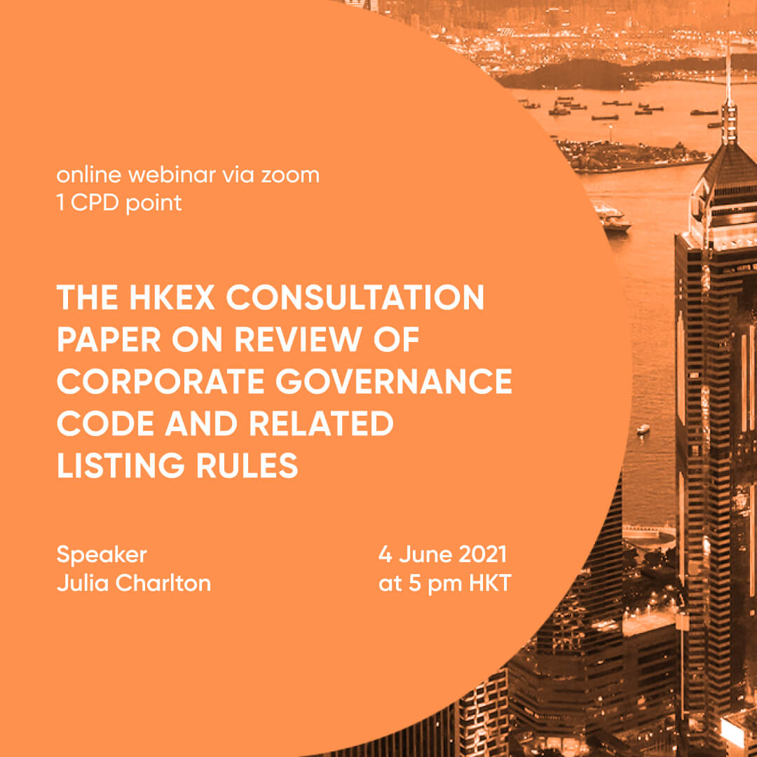 Please join us for a webinar on the HKEX Consultation Paper on the Review of Corporate Governance Code and Related Listing Rules at 5pm HKT 4 June 2021