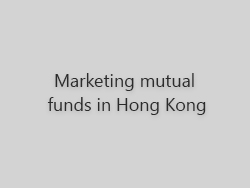 Mutual fund marketing in Hong Kong