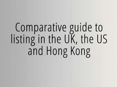 Comparative guide to listing in the UK, the US and Hong Kong
