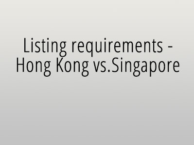 Listing requirements – Hong Kong vs. Singapore