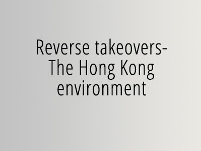 Reverse takeovers – The Hong Kong environment