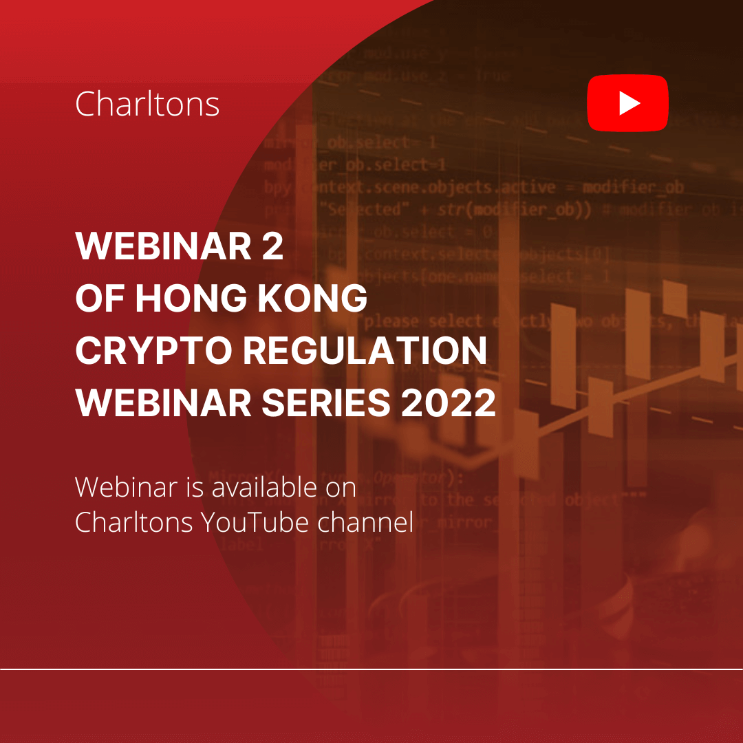 On 5 October 2022, Julia Charlton presented a Webinar 2 of Hong Kong Crypto Regulation Webinar Series 2022