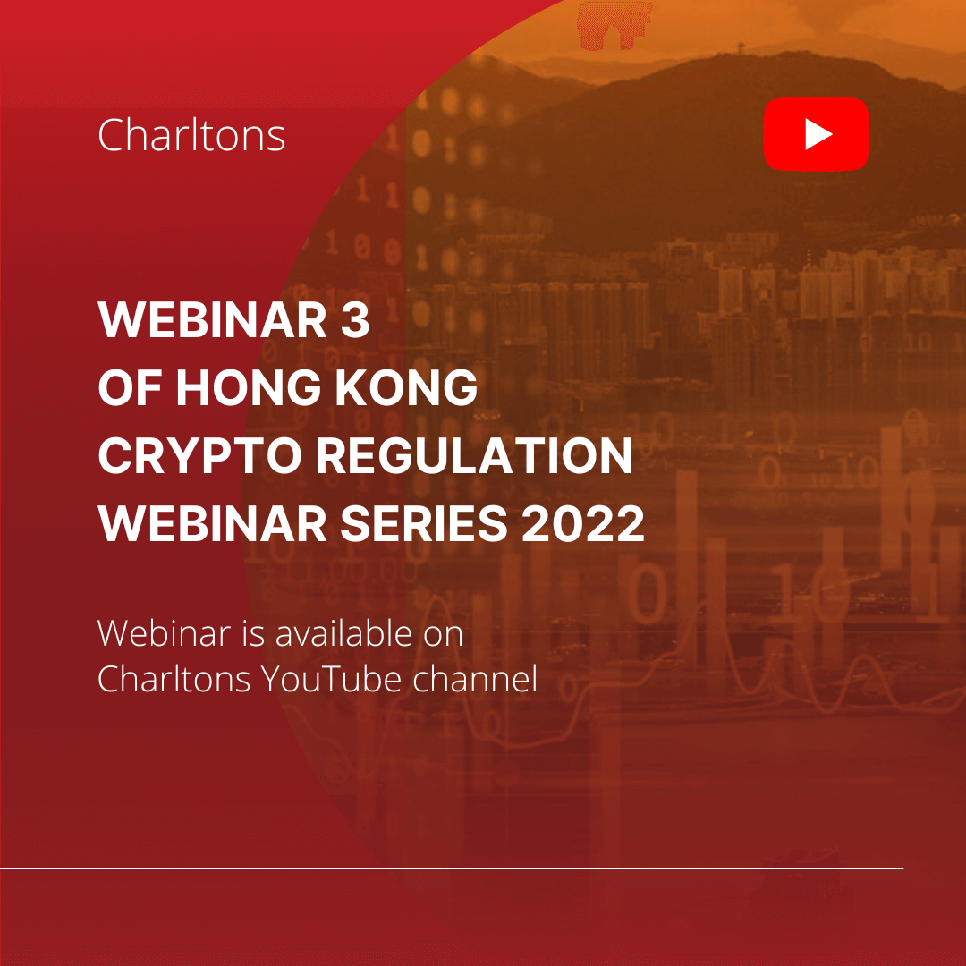 On 7 October 2022, Julia Charlton presented a Webinar 3 of Hong Kong Crypto Regulation Webinar Series 2022