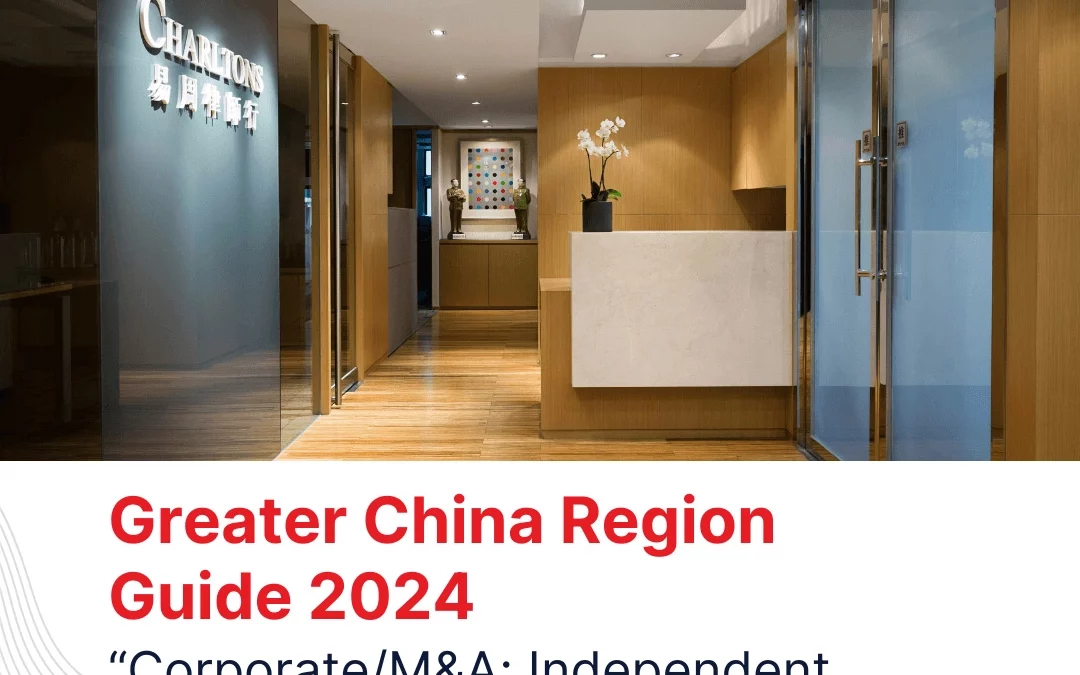 Greater China Region Guide 2024 Charltons – “Corporate/M&A: Independent Hong Kong Firms”