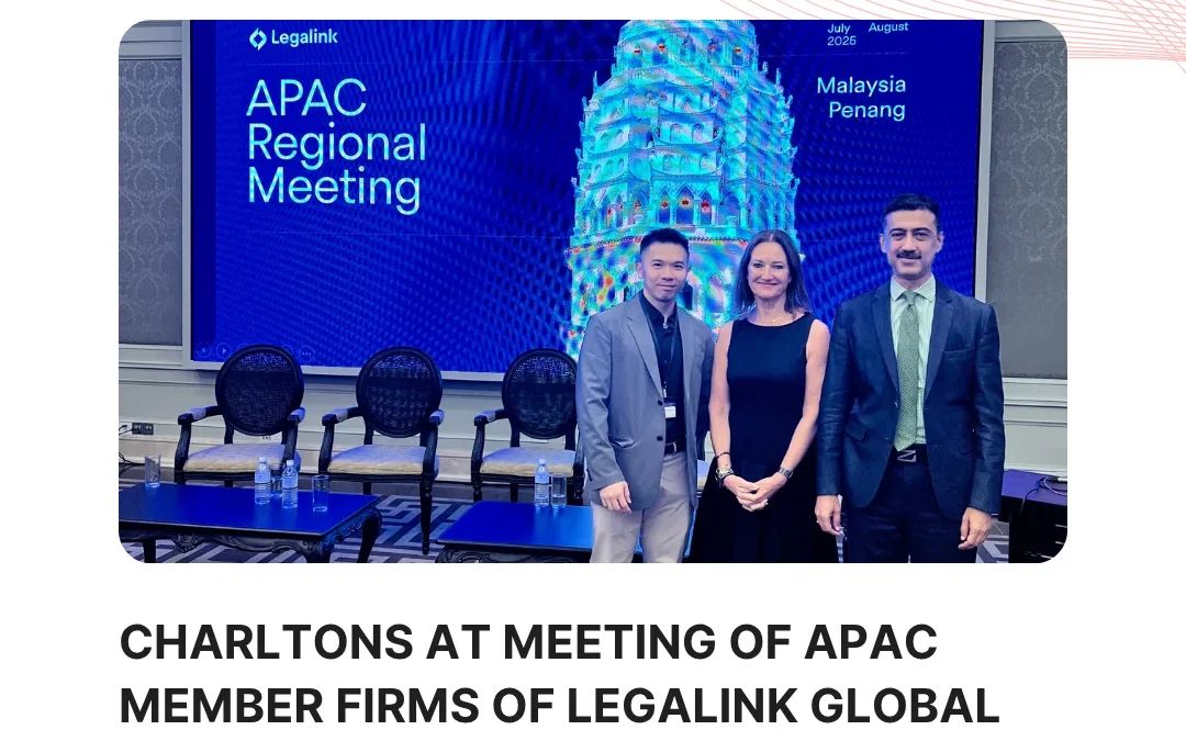 Charltons at Meeting of APAC member firms of Legalink Global Network of Independent Law Firms