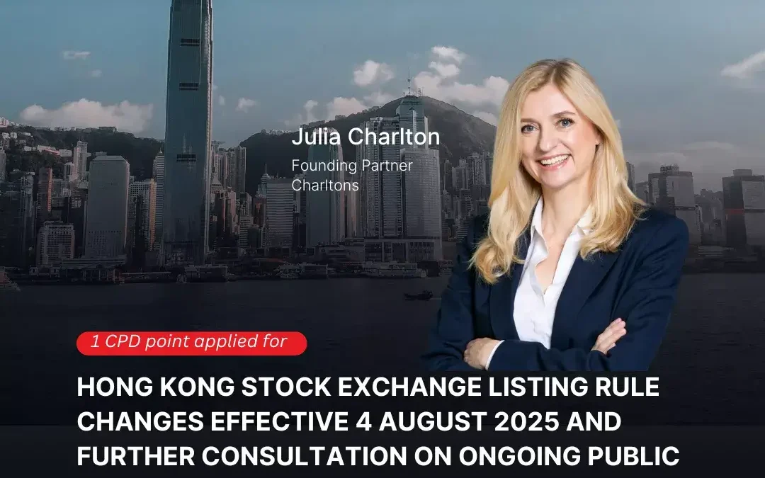Webinar on Hong Kong Stock Exchange Listing Rule Changes Effective 4 August 2025 and Further Consultation on Ongoing Public Float