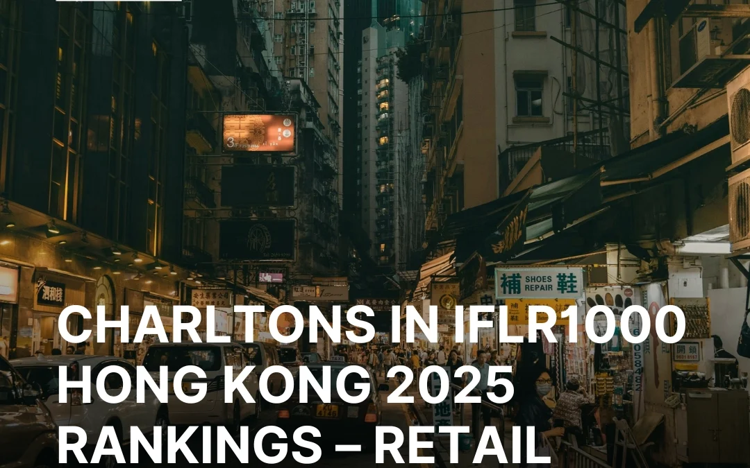 Charltons in IFLR1000 Hong Kong 2025 Rankings – Retail Funds