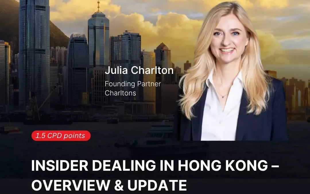 Insider Dealing in Hong Kong – Overview & Update 2025