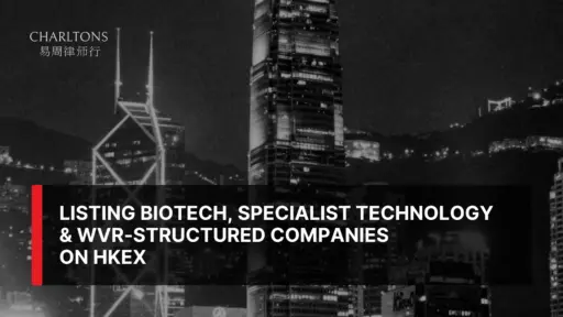 Listing Biotech, Specialist Technology & WVR-Structured Companies on HKEX Listing Biotech, Specialist Technology & WVR-Structured Companies on HKEX